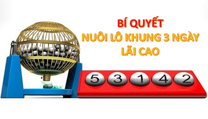 Nuôi lô bạch thủ khung 3 ngãy miễn phí